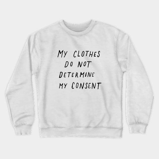 My Clothes Do Not Determine My Consent Crewneck Sweatshirt by Me And The Moon